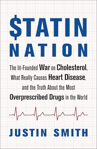 Statin Nation: The Ill-Founded War on Cholesterol, What Really Causes Heart Disease, and the Truth About the Most Overprescribed Drugs in the World von Chelsea Green Publishing Company