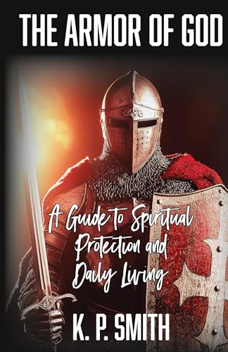 The Armor of God: A Guide to Spiritual Protection and Daily Living von Trilogy Christian Publishing, Inc.