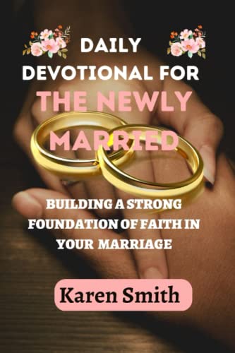 DAILY DEVOTIONAL FOR THE NEWLY MARRIED: BUILDING A STRONG FOUNDATION OF FAITH IN YOUR MARRIAGE (Prayer and devotional books for couples) von Independently published