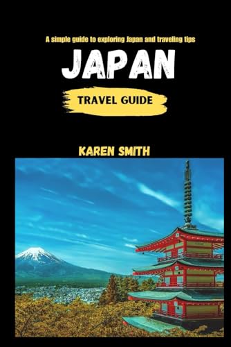 JAPAN TRAVEL GUIDE: A SIMPLE GUIDE TO EXPLORING JAPAN AND TRAVELING TIPS von Independently published