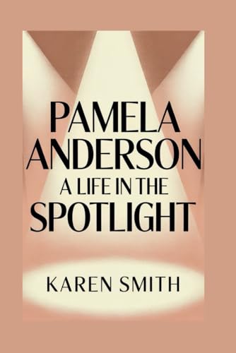 Pamela Anderson: A Life in the Spotlight von Independently published