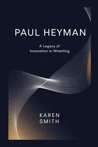 Paul Heyman: A Legacy of Innovation in Wrestling von Independently published