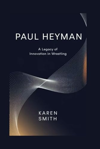 Paul Heyman: A Legacy of Innovation in Wrestling von Independently published