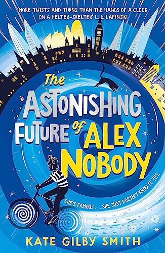 The Astonishing Future of Alex Nobody: Kate Gilby Smith von Orion Children's Books