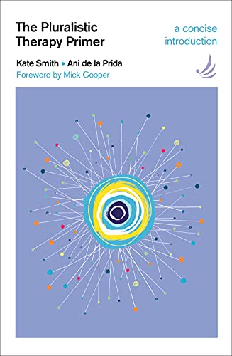 The Pluralistic Therapy Primer: A concise introduction (Primers in Counselling)