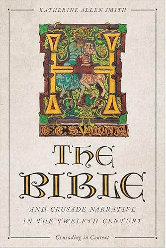 The Bible and Crusade Narrative in the Twelfth Century (Crusading in Context) von Boydell & Brewer