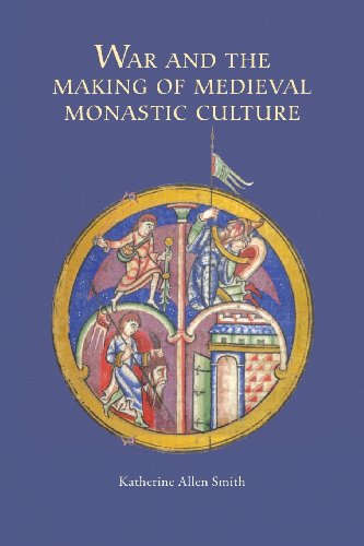 War and the Making of Medieval Monastic Culture (Studies in the History of Medieval Religion, 37, Band 37)
