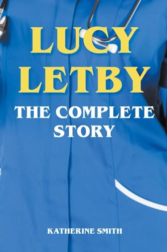 Lucy Letby - The Complete Story von Katherine Smith