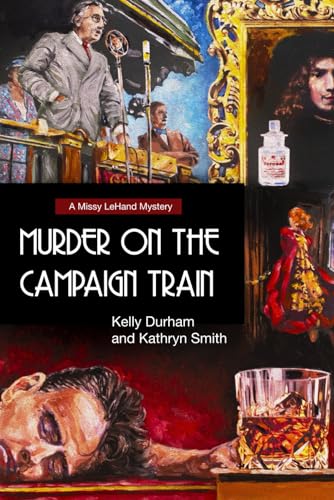 Murder on the Campaign Train: A Missy LeHand Mystery (Missy LeHand Mysteries, Band 5)