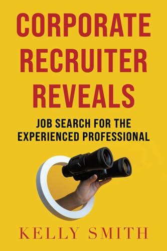 Corporate Recruiter Reveals: Job Search for the Experienced Professional von Excellent Enterprises, LLC