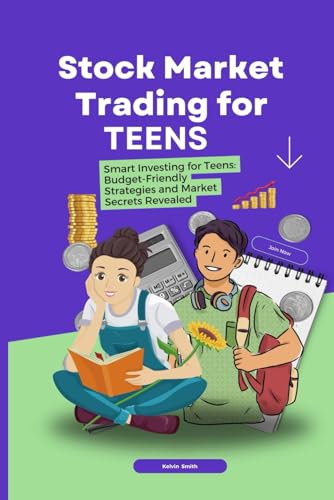 Stock Market Trading for Teens: Smart Investing for Teens: Budget-Friendly Strategies and Market Secrets Revealed von Independently published