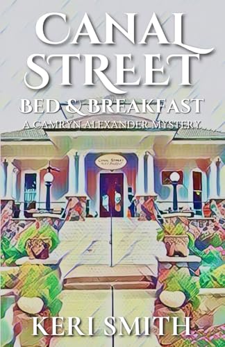Canal Street Bed and Breakfast (Camryn Alexander Mysteries, Band 1) von Keri Smith