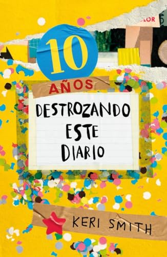 Destroza este diario. Ahora a todo color (10 años destrozando este diario): Edición 10º aniversario (Libros Singulares) von Ediciones Paidós