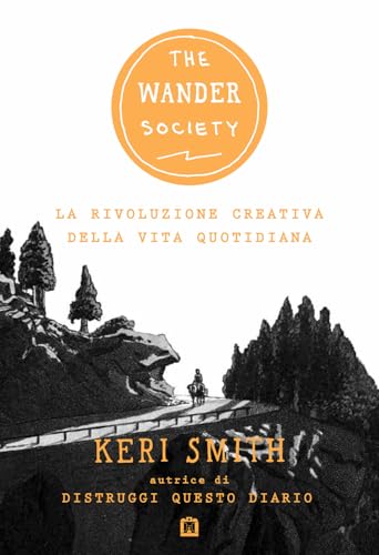 The wander society. La rivoluzione creativa della vita quotidiana The wander society. La rivoluzione creativa della vita quotidiana von Corraini