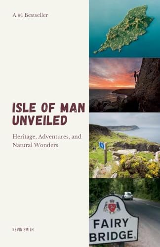 Isle of Man Unveiled: Heritage, Adventures, and Natural Wonders Isle of Man Unveiled: Heritage, Adventures, and Natural Wonders von Kevin Smith