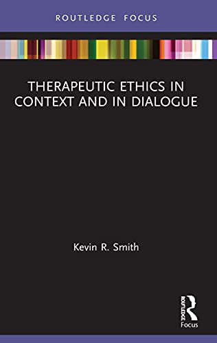 Therapeutic Ethics in Context and in Dialogue (Advances in Theoretical and Philosophical Psychology) von Routledge