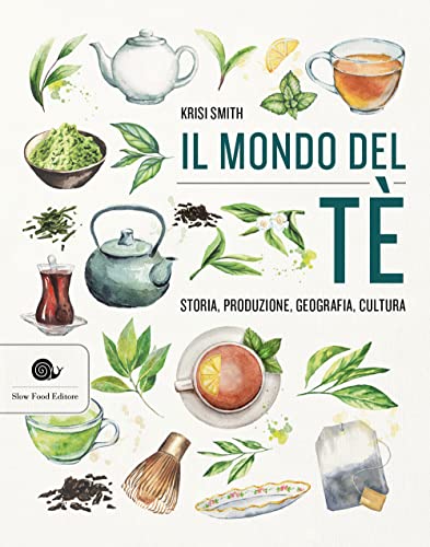 Il mondo del tè. Storia, produzione, geografia, cultura (Manuali Slow) von Slow Food