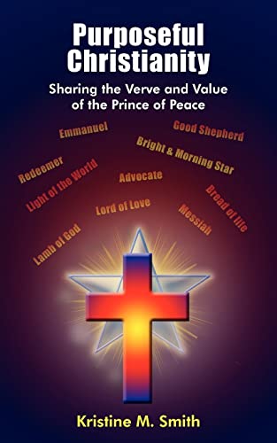 Purposeful Christianity: Sharing the Verve and Value of the Prince of Peace von Authorhouse