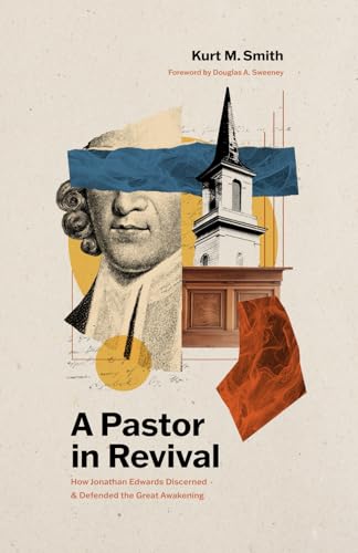 A Pastor In Revival: How Jonathan Edwards Discerned and Defended the Great Awakening A Pastor In Revival: How Jonathan Edwards Discerned and Defended the Great Awakening von Founders Press