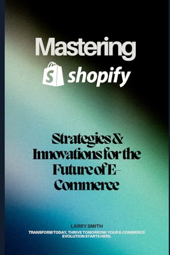 SWS - Success With Shopify (Mastering Shopify: Strategies & Innovations for the Future of E-Commerce, Band 1) von Independently published