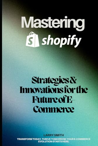 SWS - Success With Shopify (Mastering Shopify: Strategies & Innovations for the Future of E-Commerce, Band 1) von Independently published
