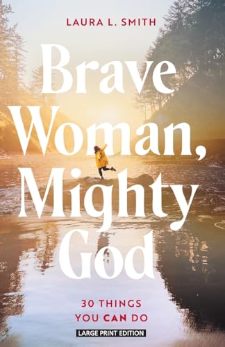 Brave Woman, Mighty God: 30 Things You Can Do Brave Woman, Mighty God: 30 Things You Can Do von Large Print Press