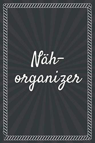 Nähorganizer: Nähjournal und Zubehör für das Nähen - Nähplaner für das Stricken und Nähen von Stoffen