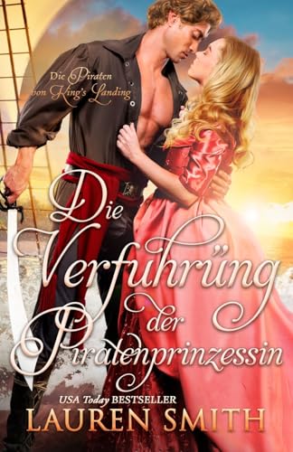 Die Verführung der Piratenprinzessin (Die Piraten von King’s Landing, Band 2) von Lauren Smith