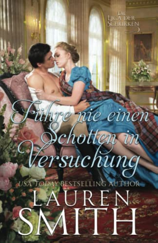 Führe nie einen Schotten in Versuchung (Die Liga der Schurken, Band 12) Führe nie einen Schotten in Versuchung (Die Liga der Schurken, Band 12) von Lauren Smith