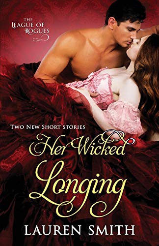 Her Wicked Longing: Two Short Historical Romance Stories (The League of Rogues, Band 5) von Lauren Smith
