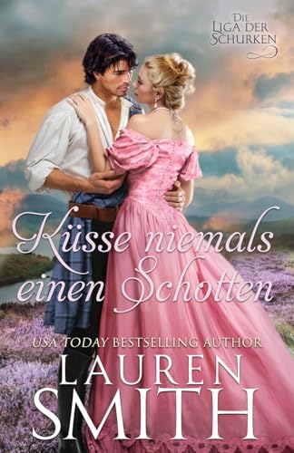 Küsse niemals einen Schotten (Die Liga der Schurken, Band 10) Küsse niemals einen Schotten (Die Liga der Schurken, Band 10)