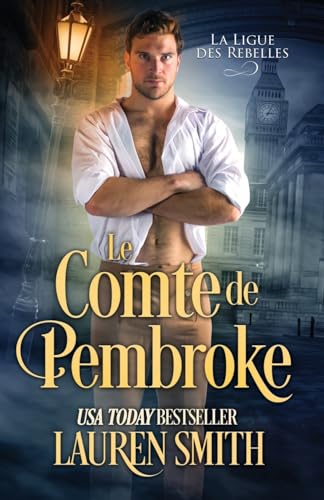 Le Comte de Pembroke (La Ligue des Rebelles, Band 7) von Lauren Smith