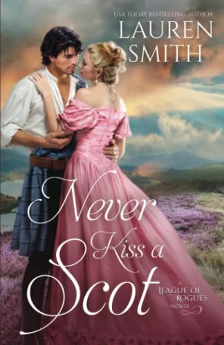 Never Kiss a Scot (The League of Rogues, Band 10) von Lauren Smith