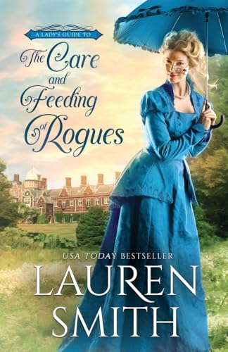 The Care and Feeding of Rogues (A Lady's Guide to Rogues, Band 1)