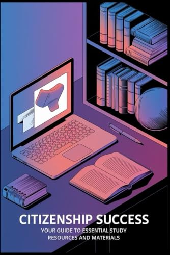 Citizenship Success: Your Guide to Essential Study Resources and Materials von Independently published