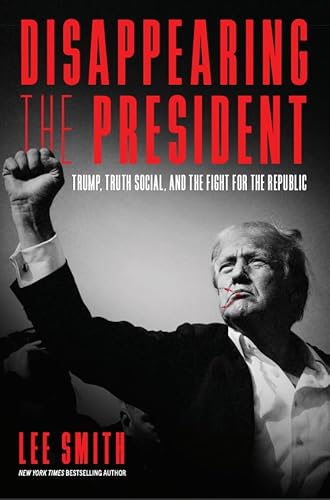 Disappearing the President: Trump, Truth Social, and the Fight for the Republic von Encounter Books