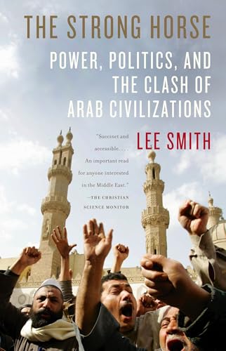 The Strong Horse: Power, Politics, and the Clash of Arab Civilizations