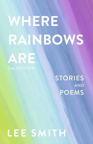 Where Rainbows Are - 2nd Edition: Stories and Poems von Bookbaby