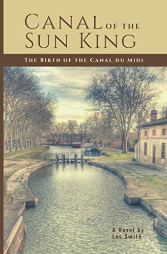 Canal of the Sun King: The Birth of the Canal du Midi von Independently Published