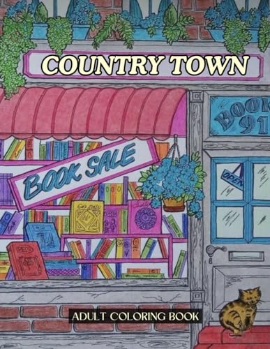 Vintage Country Town Adult Coloring Book Featuring Charming Country Shops, Beautiful Country Market, Charming Restaurant, Relaxing Country Cafe, Beautiful Storefronts For Anxiety And Stress Relief von Independently published