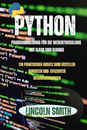 Python programmierung für die webentwicklung mit flask und Django: Ein praktischer Ansatz zum Erstellen robuster und effizienter webanwendungen von Independently published