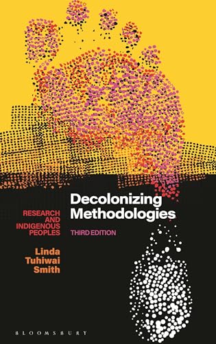 Decolonizing Methodologies: Research and Indigenous Peoples