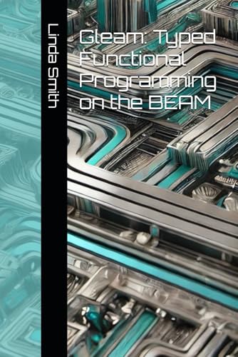 Gleam: Typed Functional Programming on the BEAM