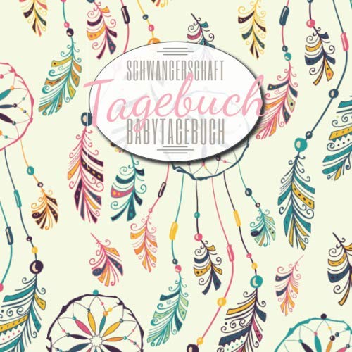 Schwangerschaft Tagebuch Babytagebuch: Schwangerschaftstagebuch, Babyjournal zur Begleitung der Schwangerschaft & als Erinnerung zum Ausfüllen - 100+ ... gegliedert - Geschenk für Frauen, Eltern von Independently published