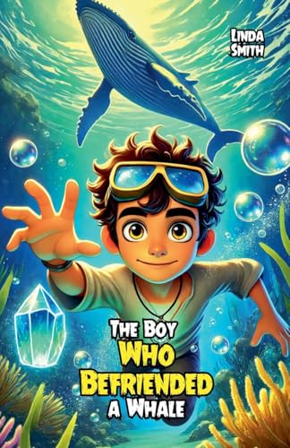 The Boy Who Befriended a Whale von Bright Minds Books