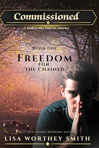 Freedom for the Chained: A modern-day Paul in America (Commissioned: A Modern-day Paul in America, Band 1) von Kerysso Press