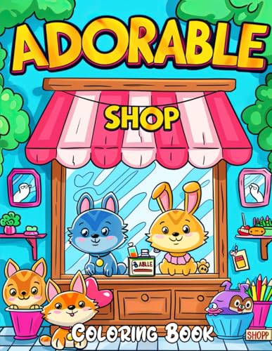 Adorable Shop Coloring Book: A Charming Journey Through a Whimsical Marketplace Adorable Shop Coloring Book: A Charming Journey Through a Whimsical Marketplace von Independently published