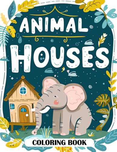Animal Houses Coloring Book: Delightful Animal Habitats for Relaxing Coloring Animal Houses Coloring Book: Delightful Animal Habitats for Relaxing Coloring von Independently published