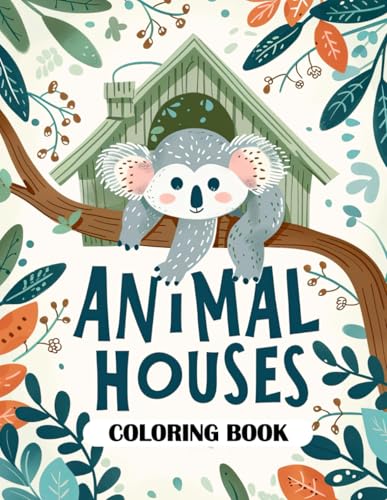Animal Houses Coloring Book: Whimsical Critter Homes for Creative Coloring Animal Houses Coloring Book: Whimsical Critter Homes for Creative Coloring von Independently published