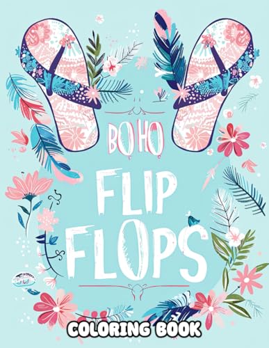 Boho Flip Flops Coloring Book: Explore 50 Pages of Easy-to-Color Bohemian Sandals Designs, Perfect for Relaxation and Creativity Boho Flip Flops Coloring Book: Explore 50 Pages of Easy-to-Color Bohemian Sandals Designs, Perfect for Relaxation and Creativity von Independently published